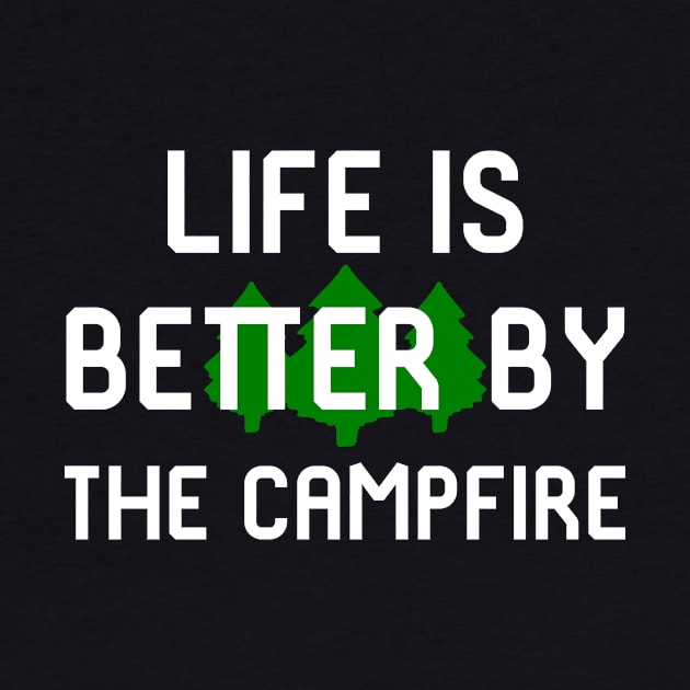 Life is Better by the Campfire Hiking Outdoors Quote by at85productions